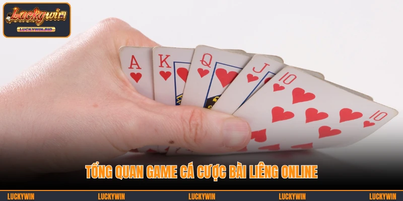 Tổng quan game cá cược bài Liêng online