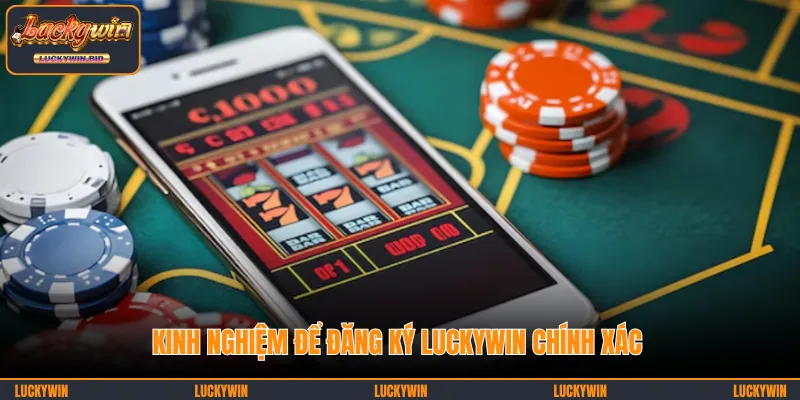 Đọc kỹ các mẹo để đăng ký LUCKYWIN không bị lỗi