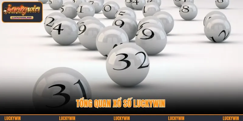 Tổng quan xổ số LUCKYWIN